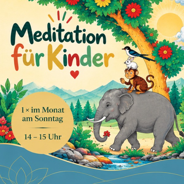 Meditation für Kinder Meditation für Kinder – einmal im Monat am Sonntag, 14–15 Uhr